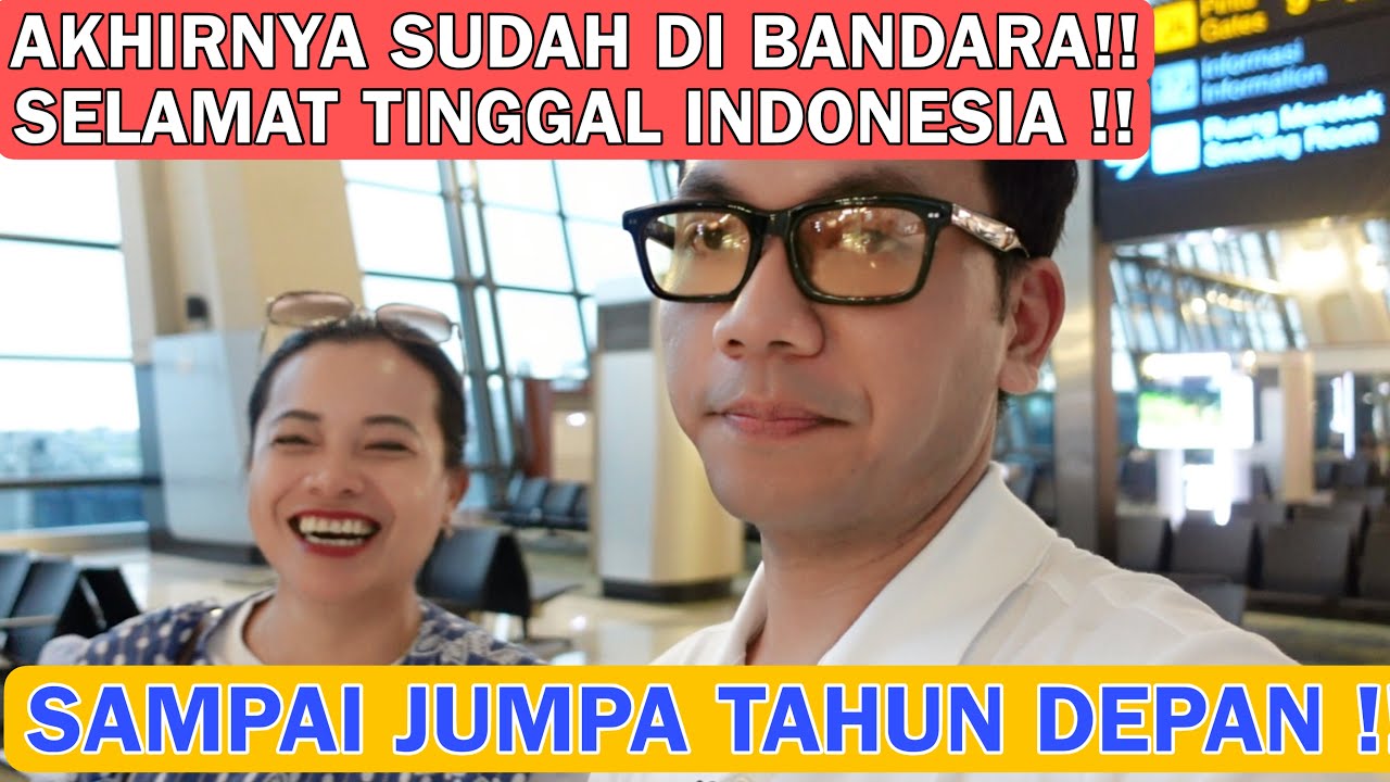 AKHIRNYA SUDAH DI BANDARA!! SELAMAT TINGGAL INDONESIA!! SAMPAI JUMPA TAHUN DEPAN !!