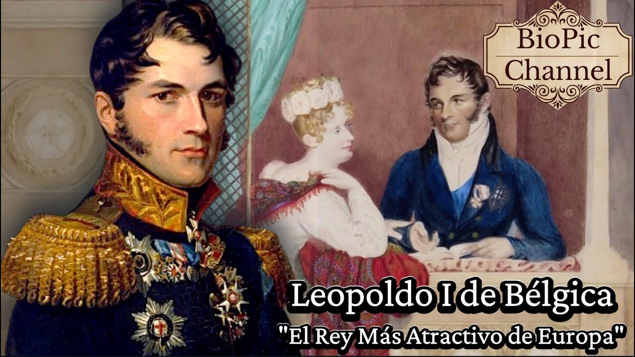 Leopoldo I de B&eacute;lgica, El rey de los belgas, Primer Rey de B&eacute;lgica, El rey m&aacute;s atractivo de Europa.