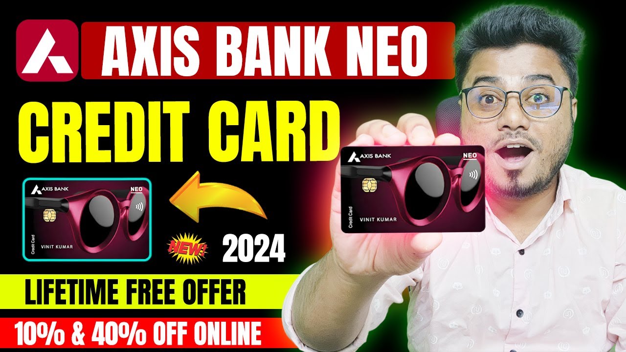 Axis Bank Credit Card 2024 | Neo Credit Card Axis Bank | Axis Bank Neo Credit Card Lifetime Free