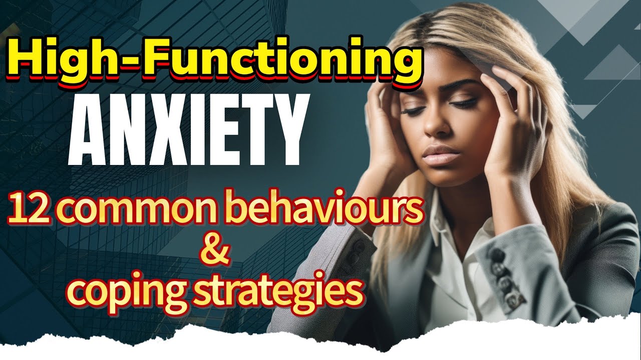 High-functioning Anxiety: 12 Common Behaviours And Coping Strategies