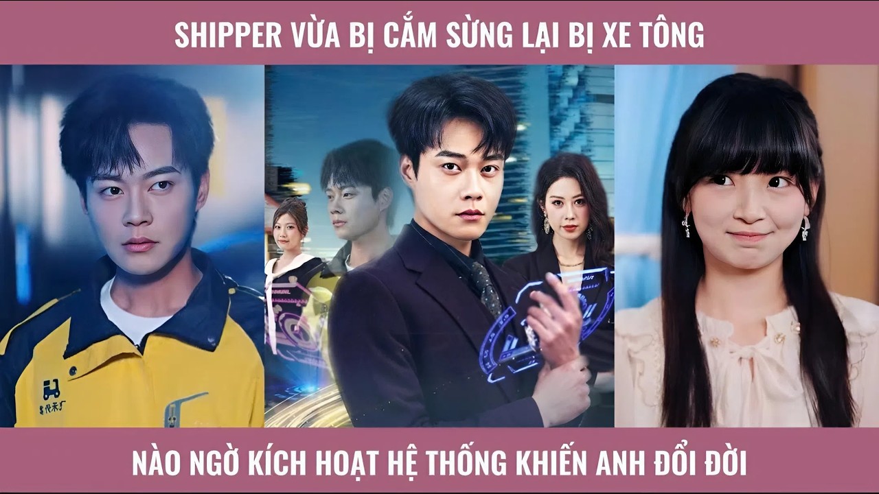 Shipper vừa bị cắm sừng lại bị xe tông nào ngờ kích hoạt hệ thống khiến anh đổi đời