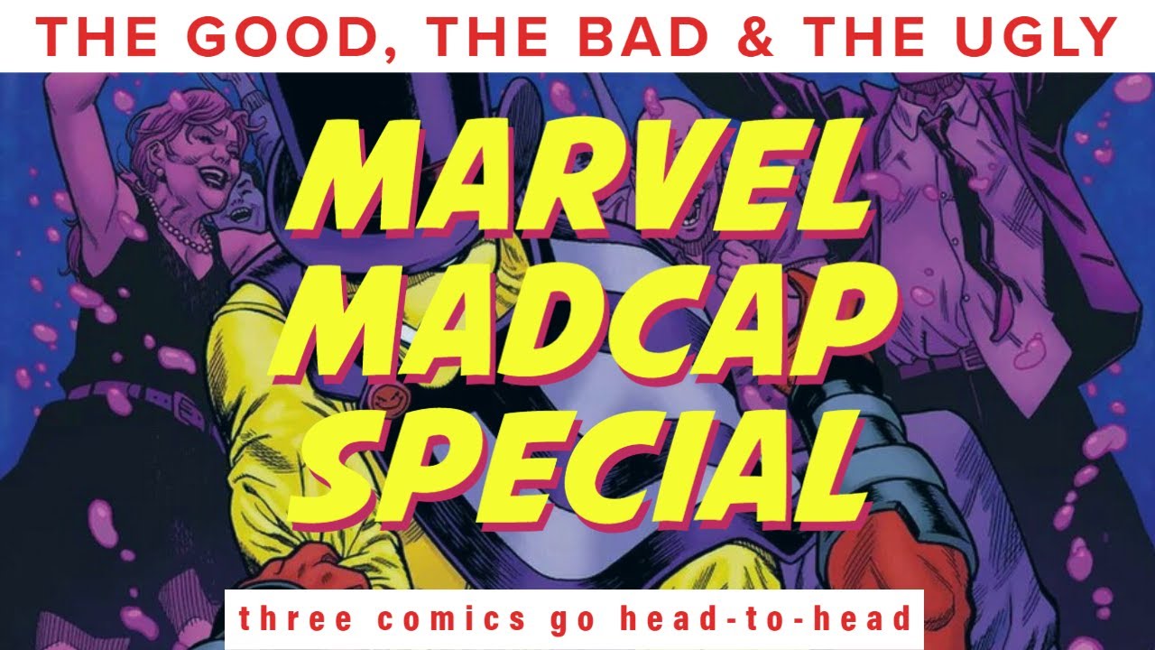Madcap Invades the Marvel Universe | The Good, The Bad and The Ugly