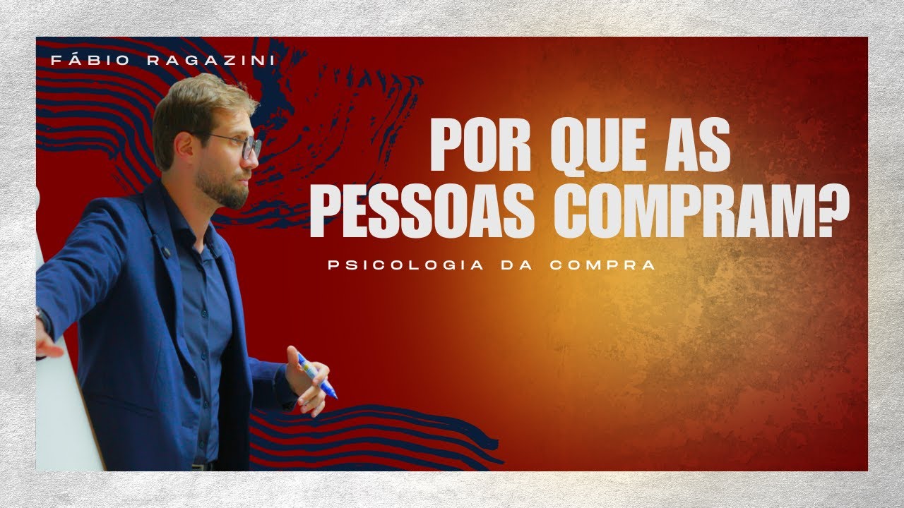 POR QUE AS PESSOAS COMPRAM? Entenda mais sobre a psicologia da compra