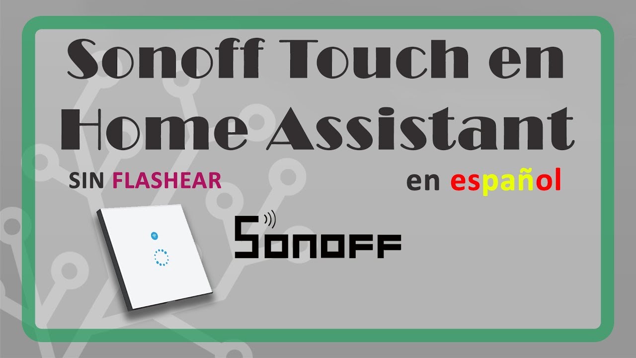 ✅ Instalar y configurar Sonoff Touch en Home Hassistant - SIN Flashear