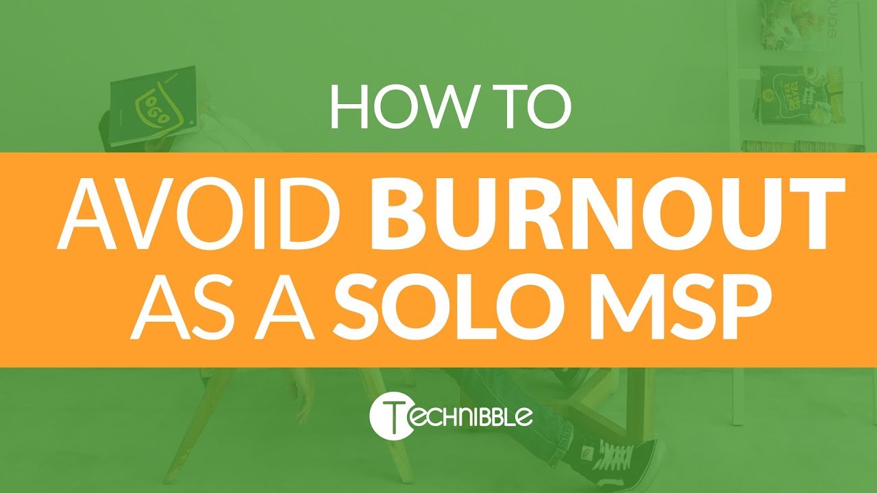 How to Avoid Burnout as a Solo MSP | Technibble