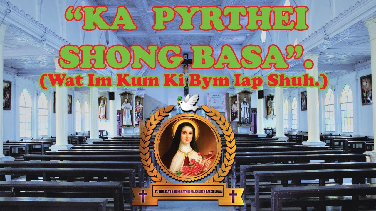 KA PYRTHEI SHONG BASA | WAT IM KUM KI BYM IAP SHUH | FR. HILARIUS LAMARE | PARISH JOWAI