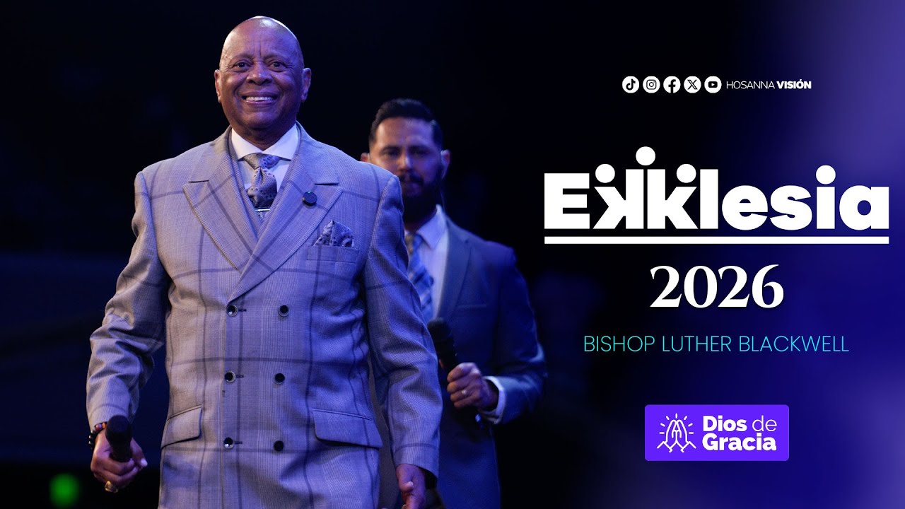 Bishop Luther Blackwell | Ekklesia 2026 | CA. Hosanna