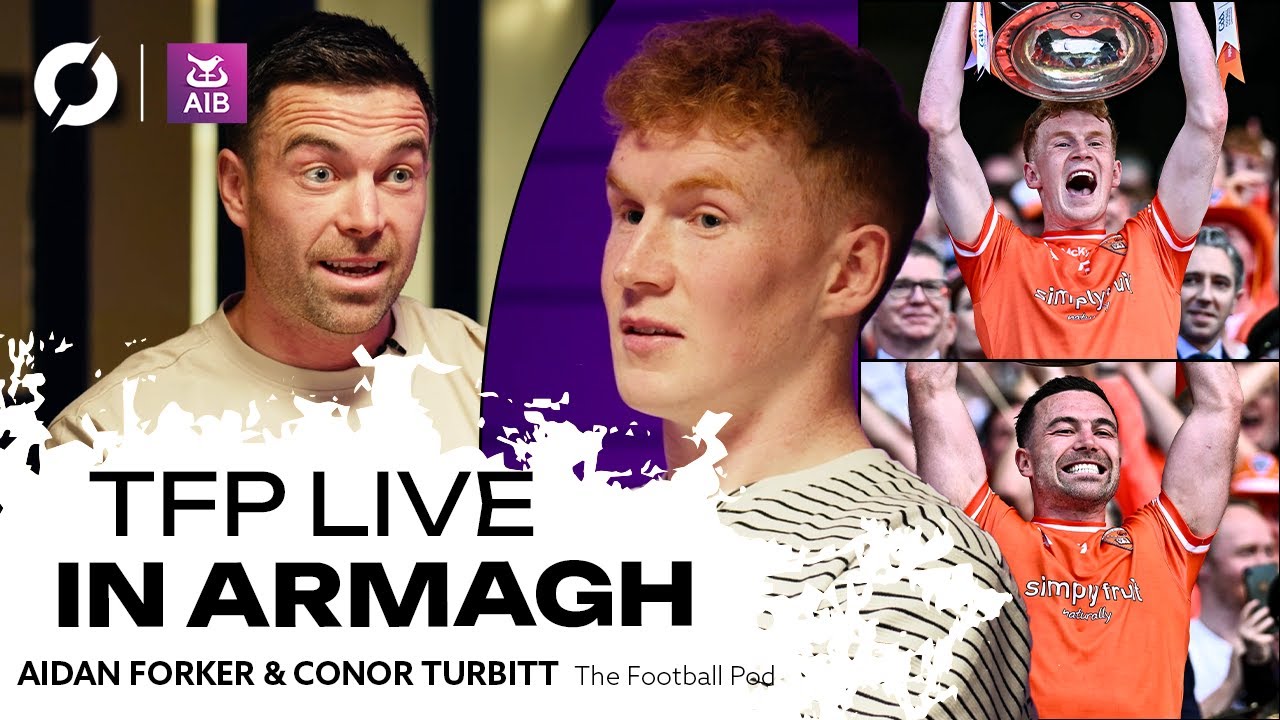 The Football Pod Club: Conor Turbitt & Aidan Forker on Armagh's journey to Sam