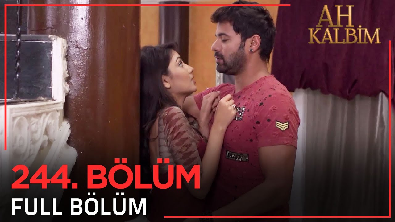 Ah Kalbim 244. Bölüm (Uzun Versiyon)