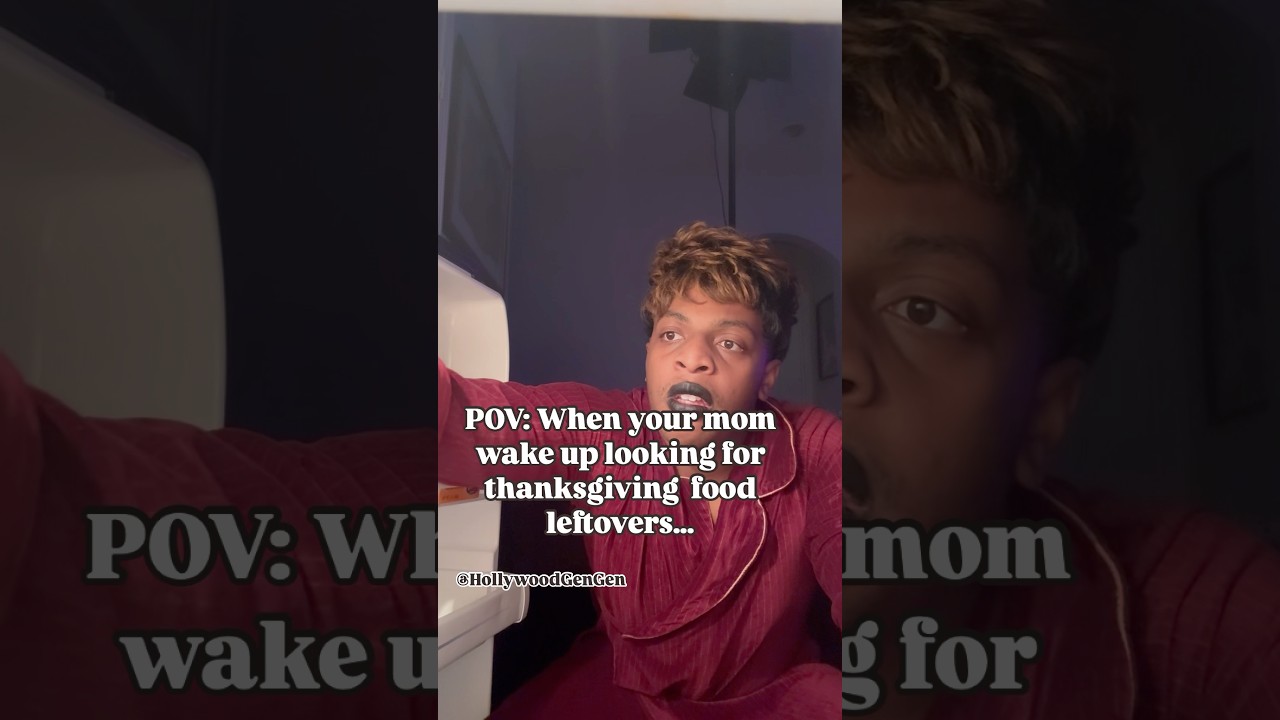 😂🤣POV: When your mom wake up looking for thanksgiving food leftovers... 