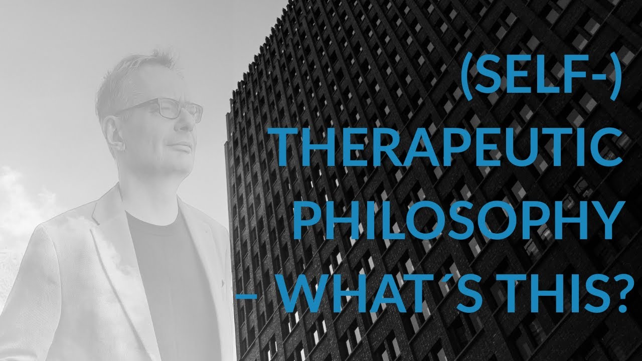 (Self-) Therapeutic Philosophy – What’s This?