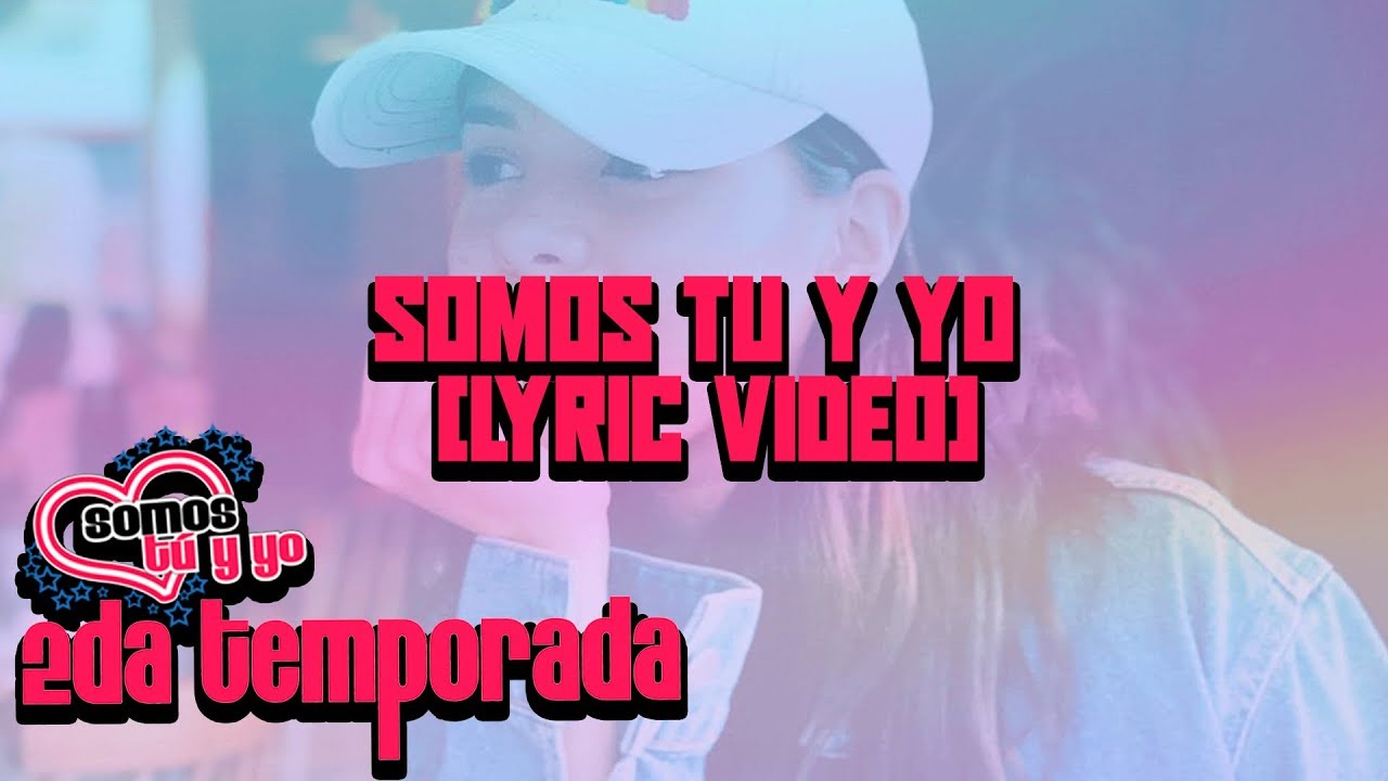 Somos tú y yo (Versión Segunda Temporada) - Lyric Video