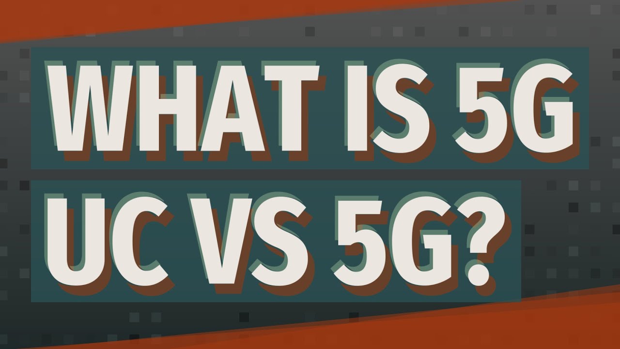 Czym jest 5G UC w por&oacute;wnaniu do 5G?