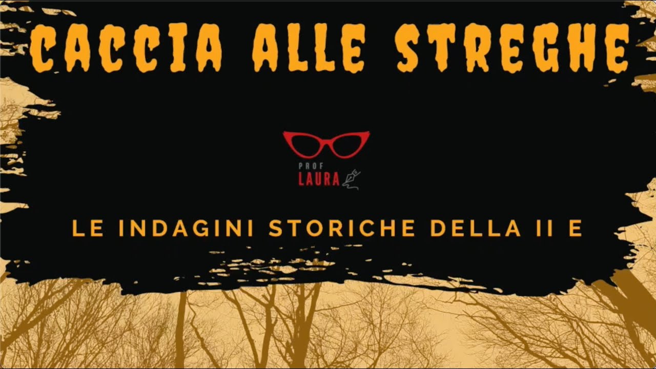 CACCIA ALLE STREGHE - Le indagini storiche della II E