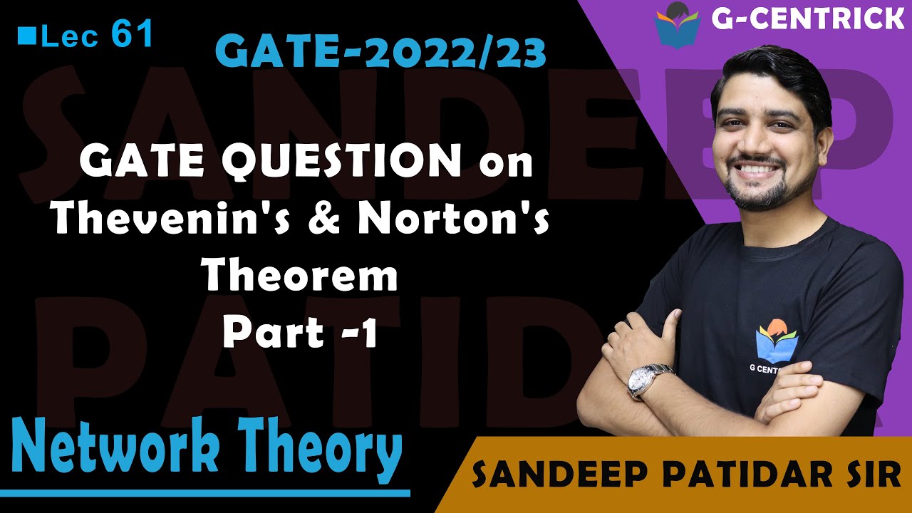 Lec 61 GATE QUESTION on Thevenin's & Norton's Theorem Part -1|| Network Theory || GATE-2022/23