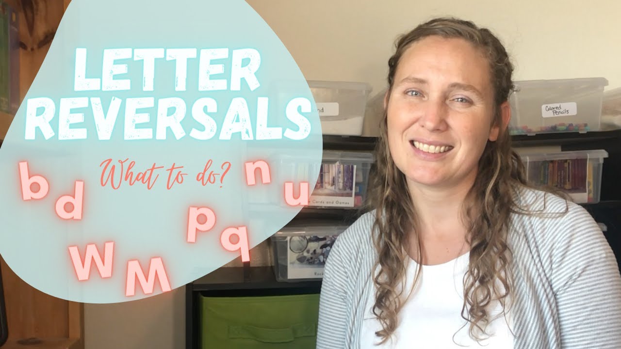 Letter Reversals - Why? What to do? - bd, pq, WM, nu