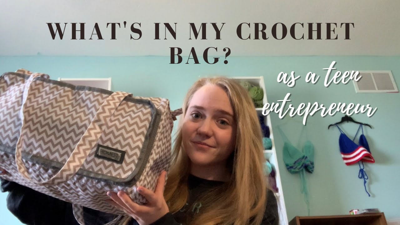 What’s In My Crochet Bag? (As a teen entrepreneur!)