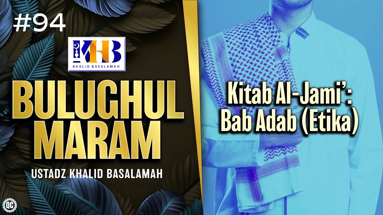 Bulughul Maram #94 - Kitab Al-Jami&rsquo;: Bab Adab (Etika)