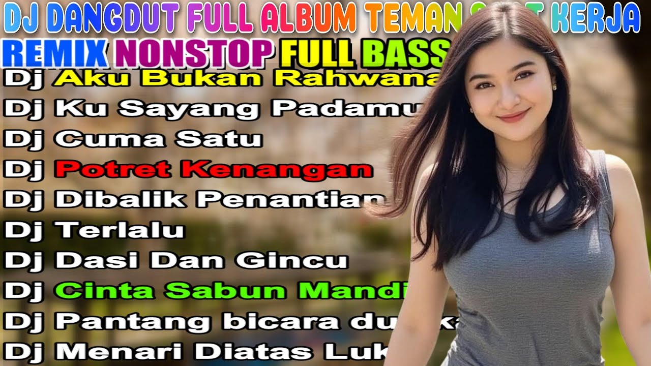 DJ DANGDUT TERBAIK FULL BASS - DJ ENAK NEMANI SAAT SANTAI DJ TERBARU 2025