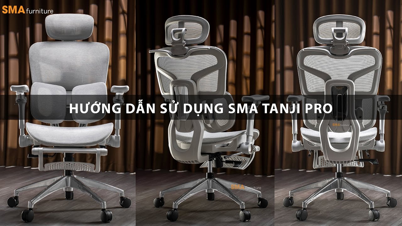 Hướng dẫn sử dụng ghế công thái học SMA Tanji Pro