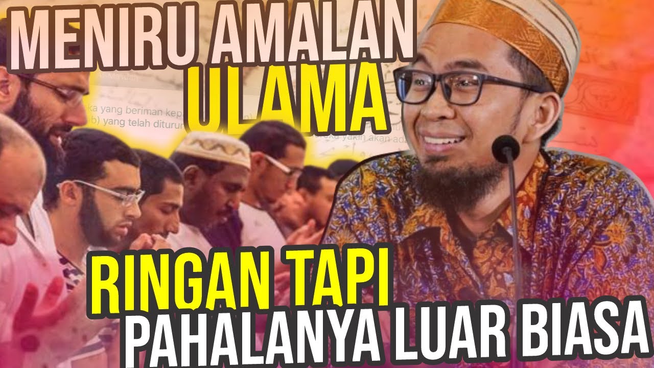 AMALAN Ulama yang Bisa Kita TIRU. PAHALANYA Luar Biasa &ndash; Ustadz Adi Hidayat LC MA