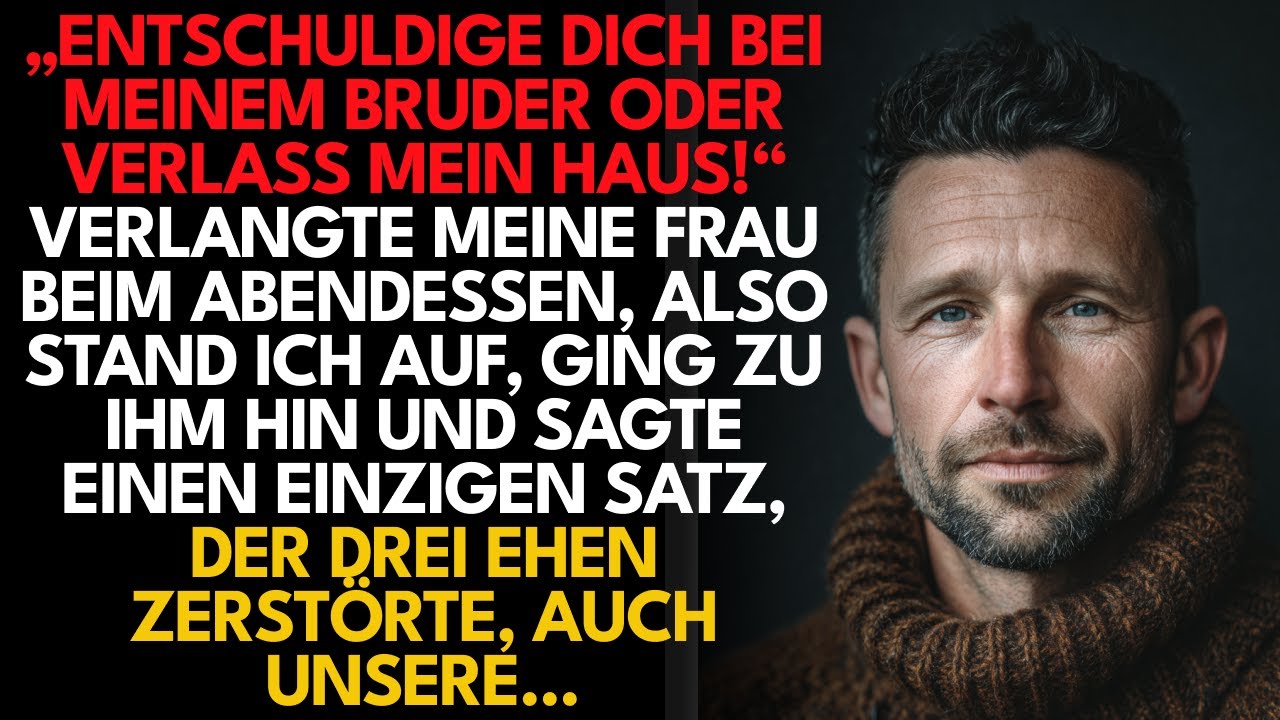 „Entschuldige Dich Bei Meinem Bruder Oder Verlass Mein Haus!“ Sagte Meine Frau — Also Stand Ich Auf