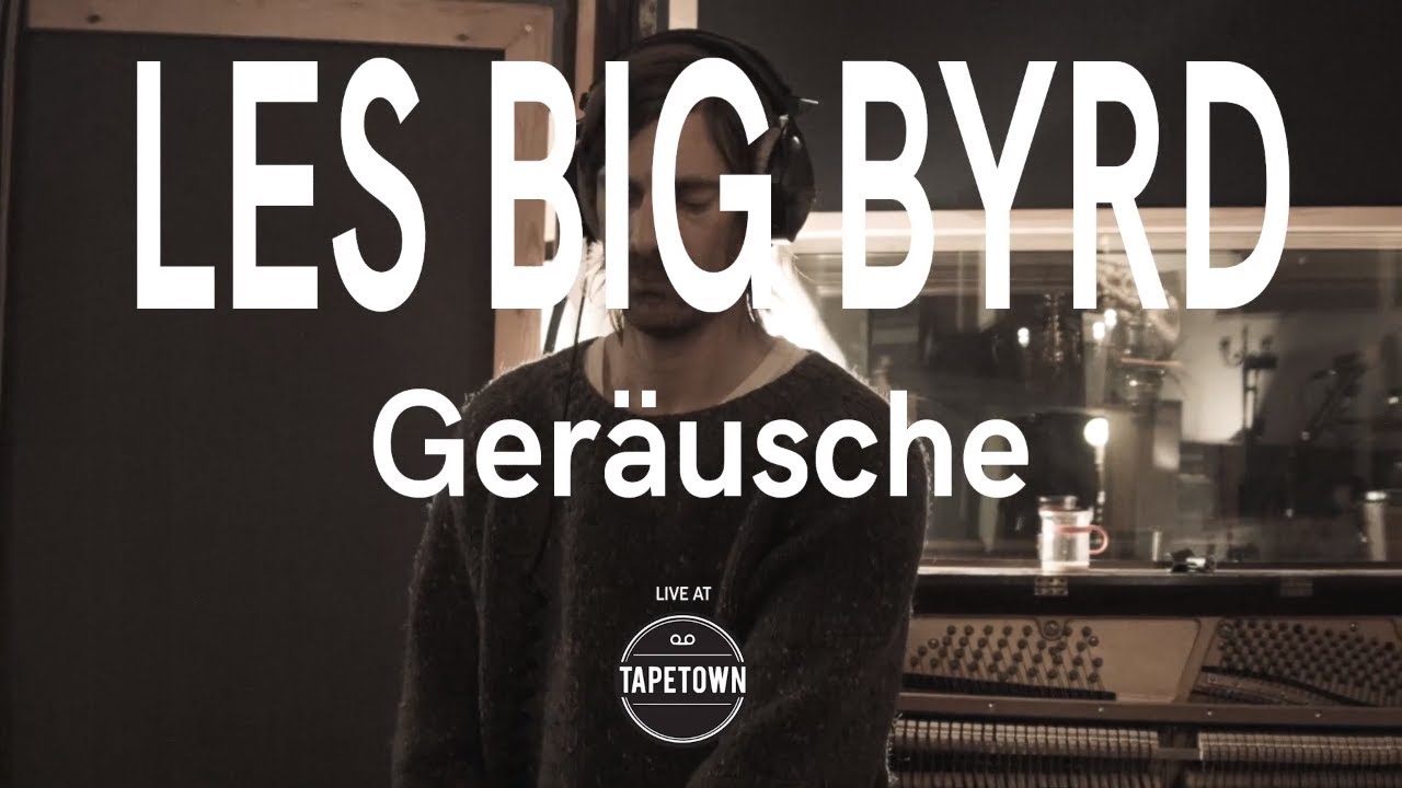 Les Big Byrd - Geräusche [Tapetown Sessions]