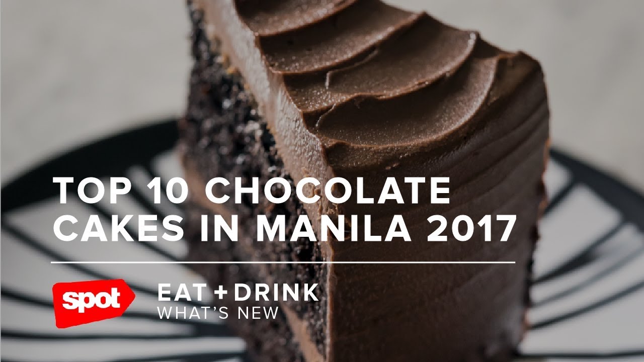 Top 10 Chocolate Cakes in Manila 2017