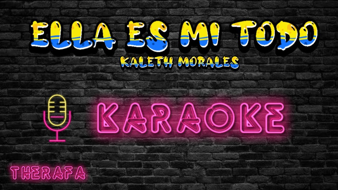 Ella es mi todo. Kaleth Morales (KARAOKE)