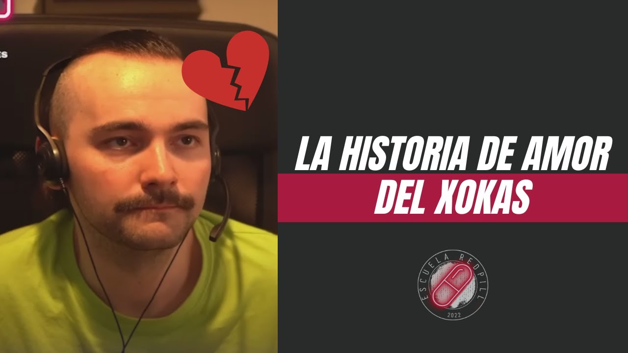La historia de AMOR del XOKAS analisis RED PILL