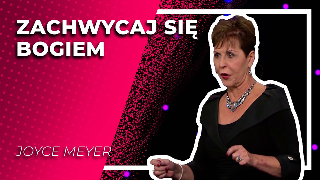 Zachwycaj się Bogiem | JOYCE MEYER
