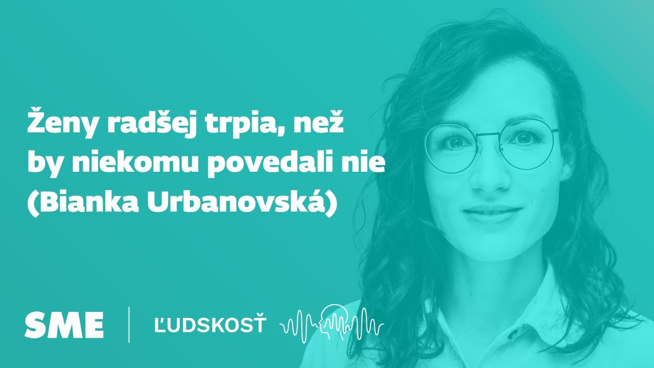 Ženy radšej trpia, než by niekomu povedali nie (Bianka Urbanovská)