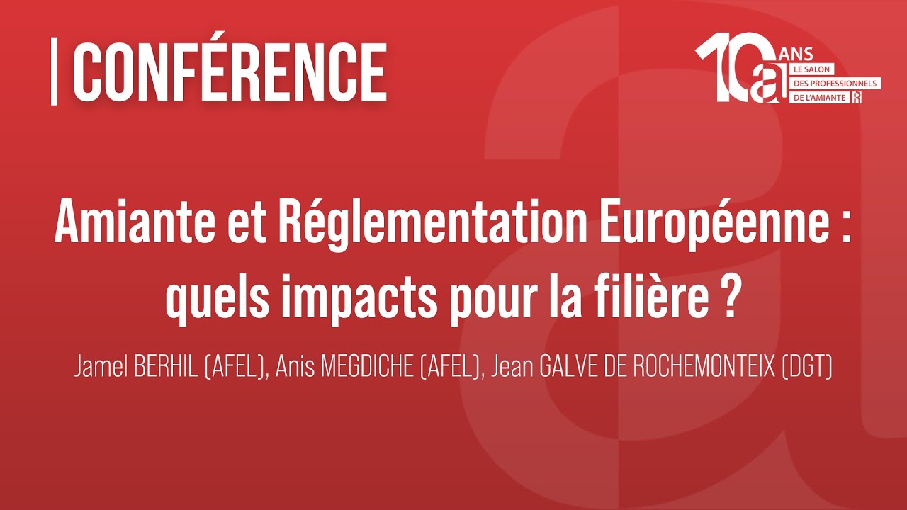 SPA 2024 - Amiante et Réglementation Européenne : quels impacts pour la filière ?