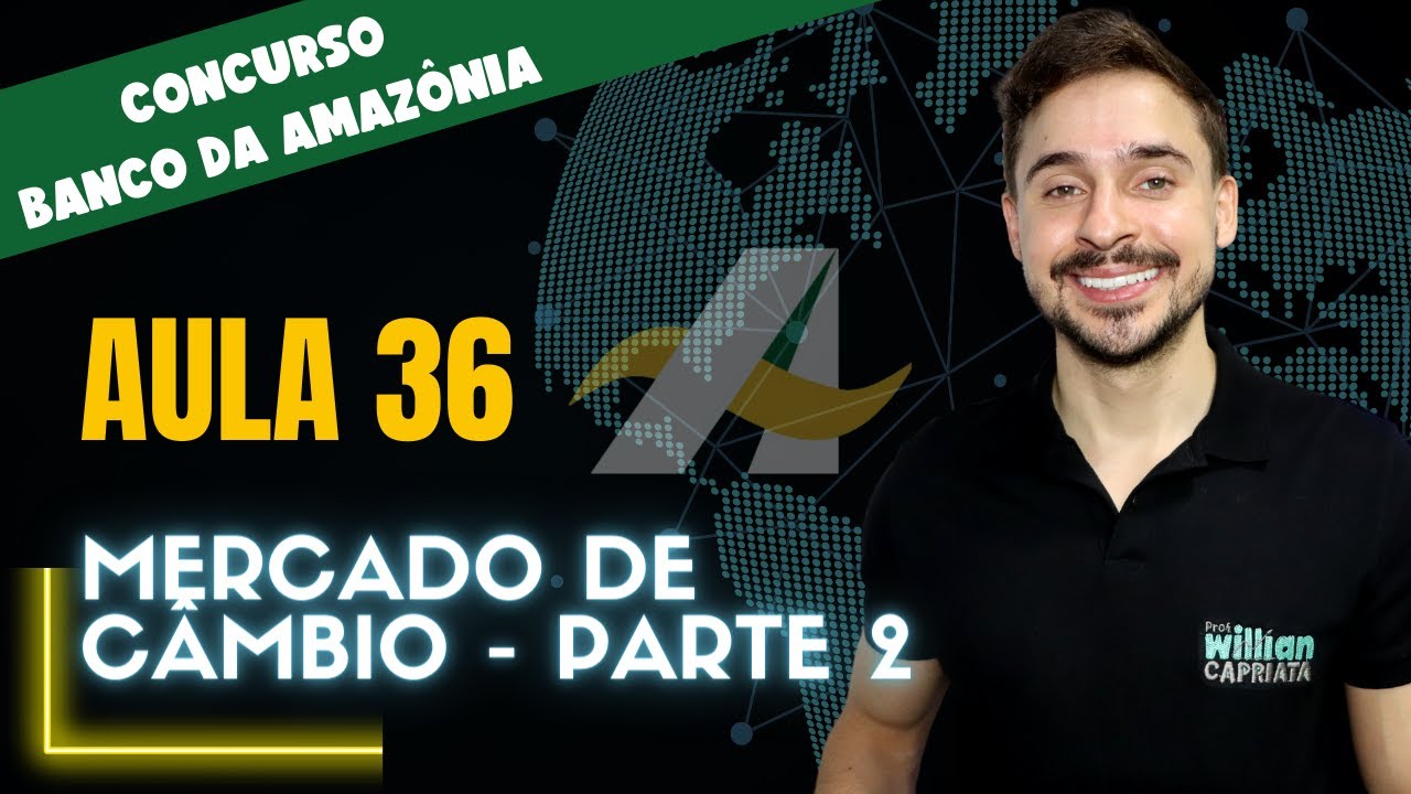 Aula 36  - Continuação Mercado de Câmbio - Parte 02