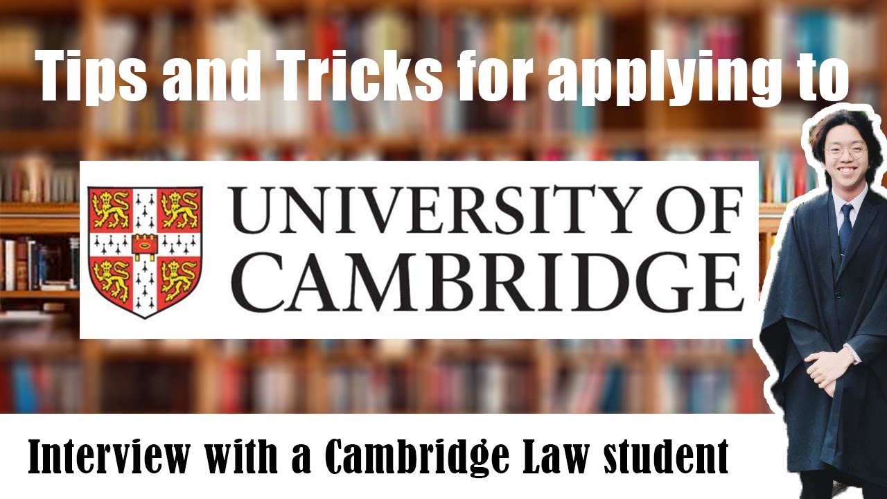 Tips for the Cambridge Application Process (Part 3 of Interview with Cambridge Law Student)