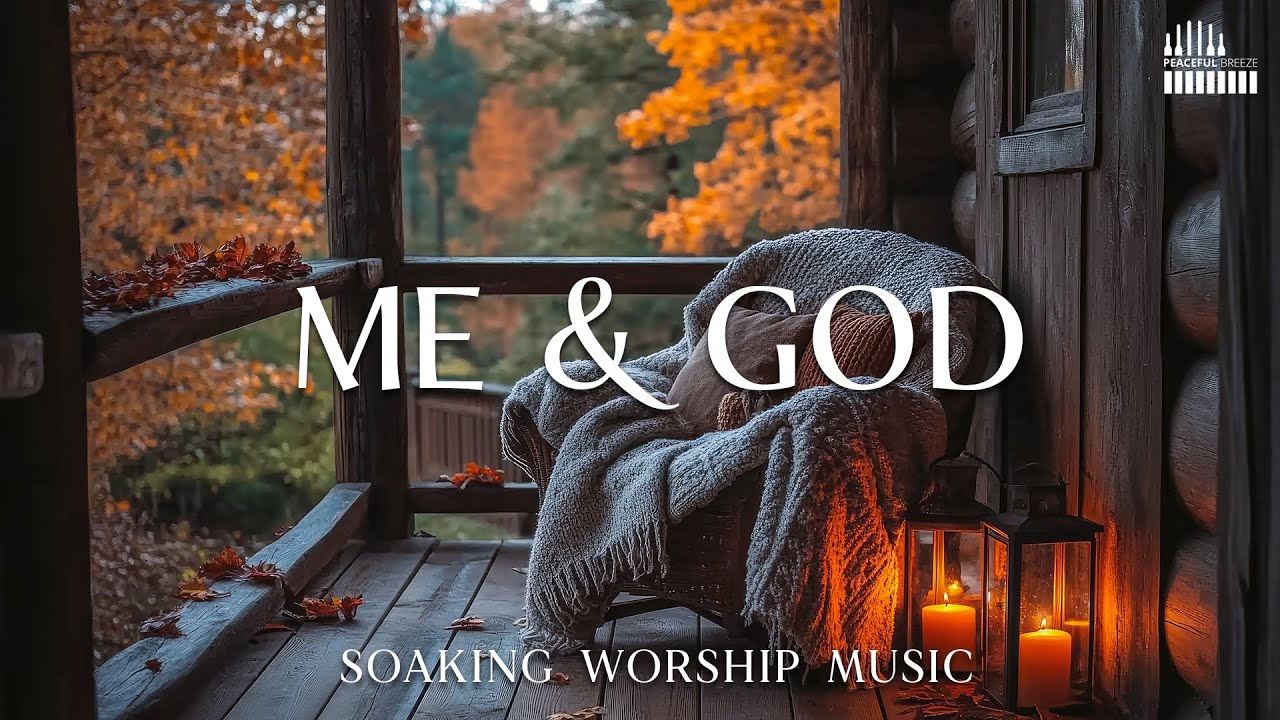 ME & GOD - Soaking Prayer Music | Instrumental for Prayer, Devotion, and Peace