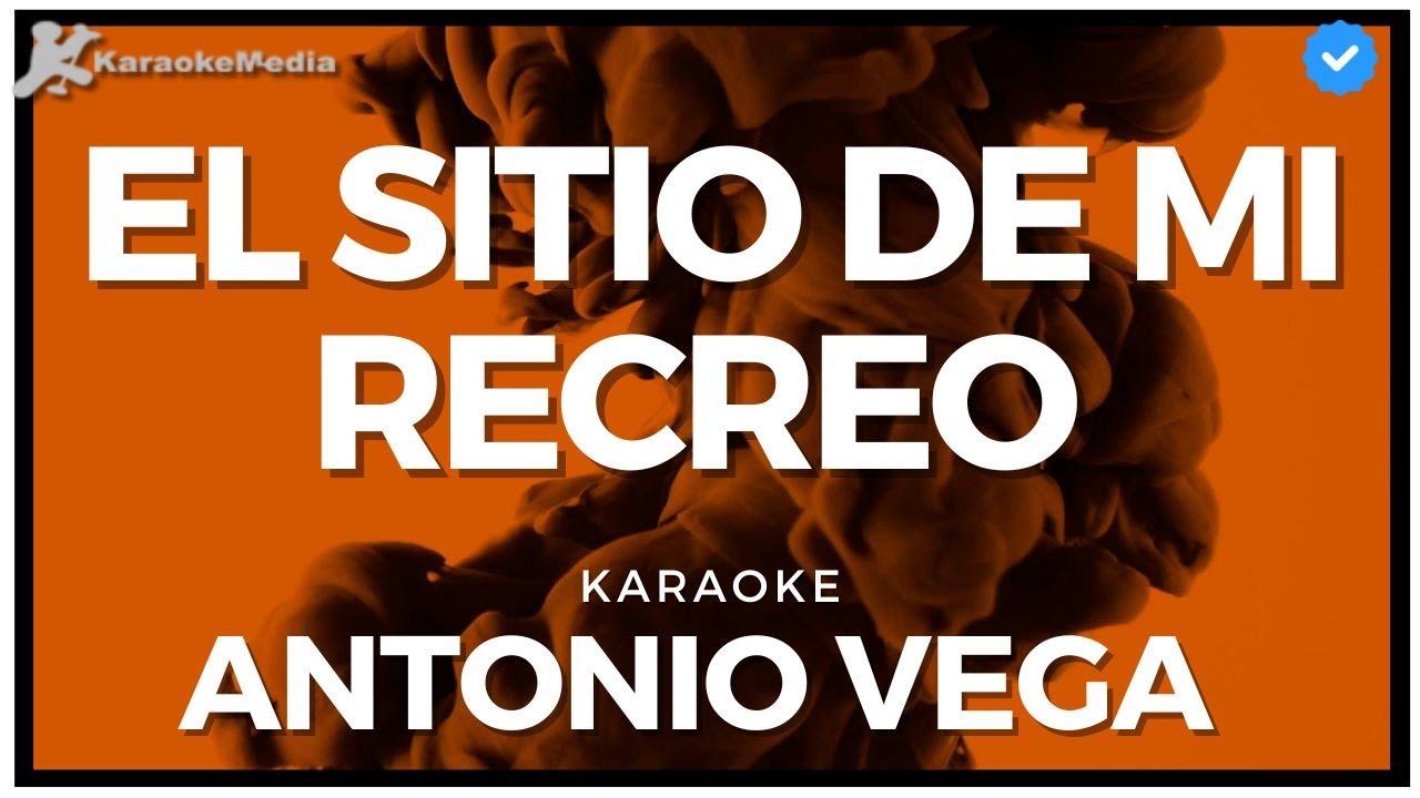 Antonio vega - El sitio de mi recreo (Karaoke)