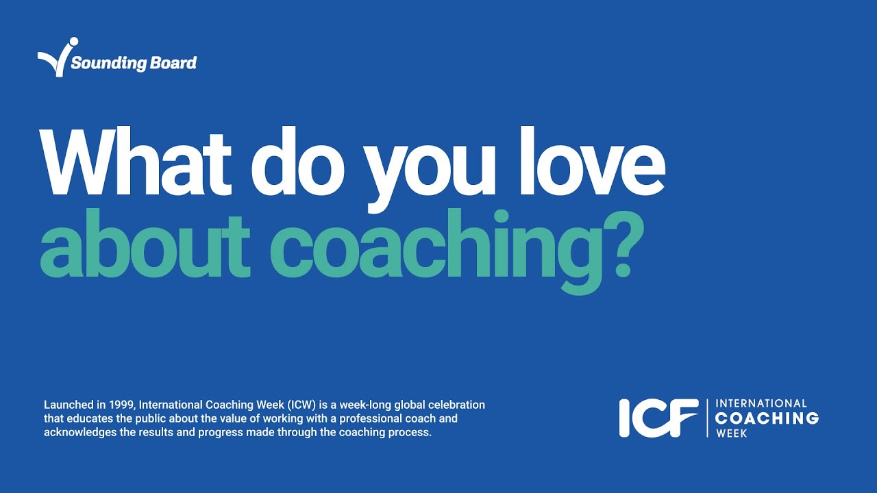 What do you love about coaching? ICW22 | Sounding Board, Inc