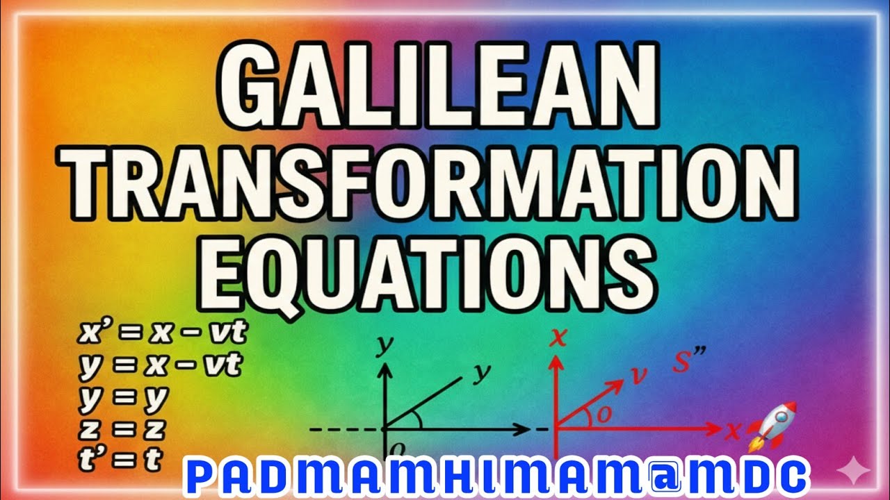 GALILEAN TRANSFORMATION EQUATIONS || EXAM-ORIENTED PHYSICS NOTES