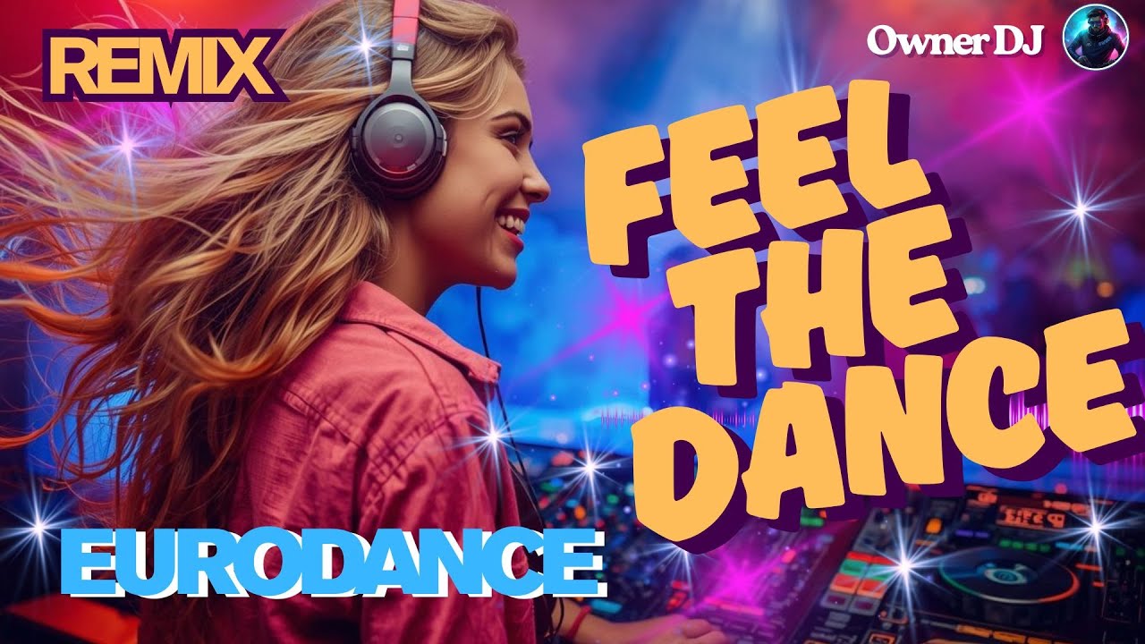 Owner DJ - Eurodance Mix - Feel the Dance - #eurodance #90s #remix #electronicmusic #theownerdj