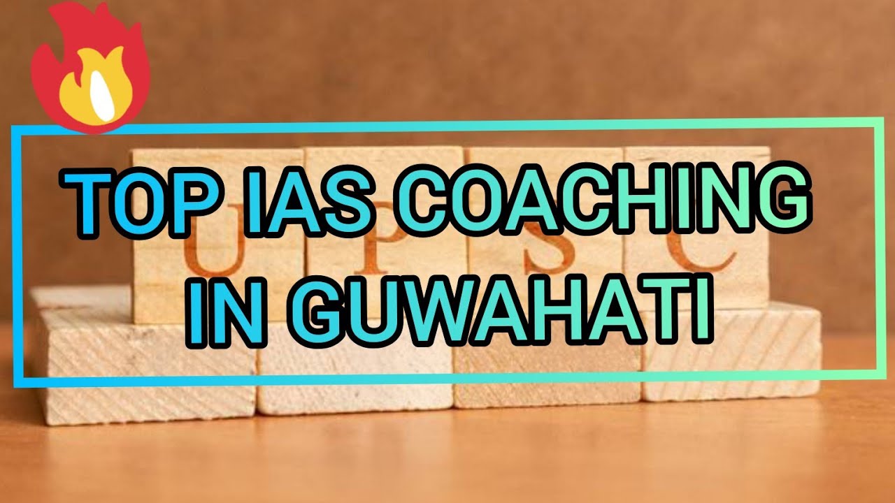 Best 5 IAS coaching in Guwahati | Top UPSC Coaching in Guwahati