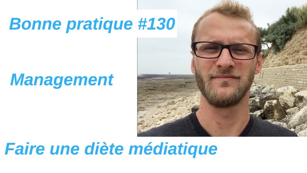 Bonne Pratique #130 - Faire une diète médiatique