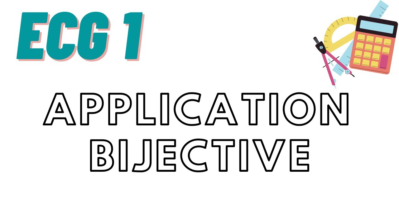 Montrer qu'une application est bijective (ECG1)