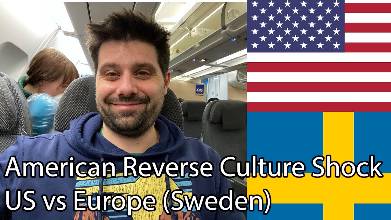 Reverse Culture Shock America vs Europe (Sweden)