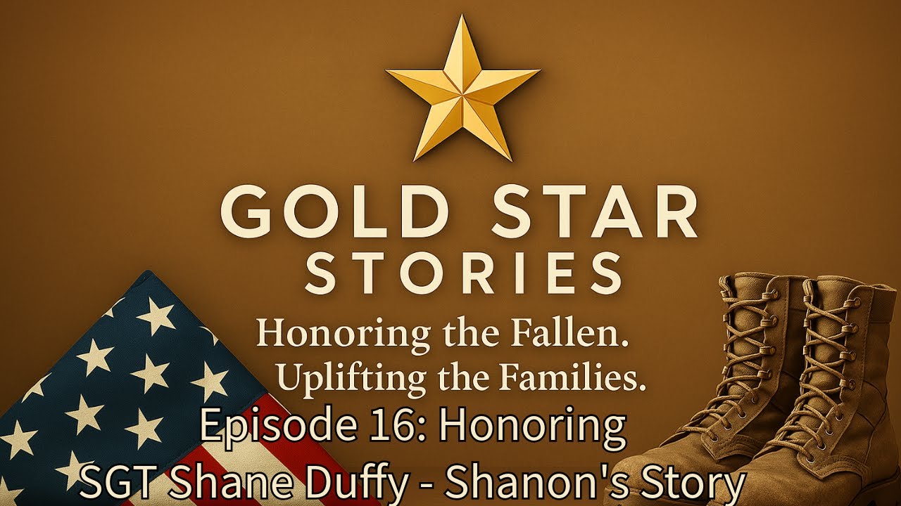 Episode 16 - Honoring Sgt Shane Duffy - Shanon's Story