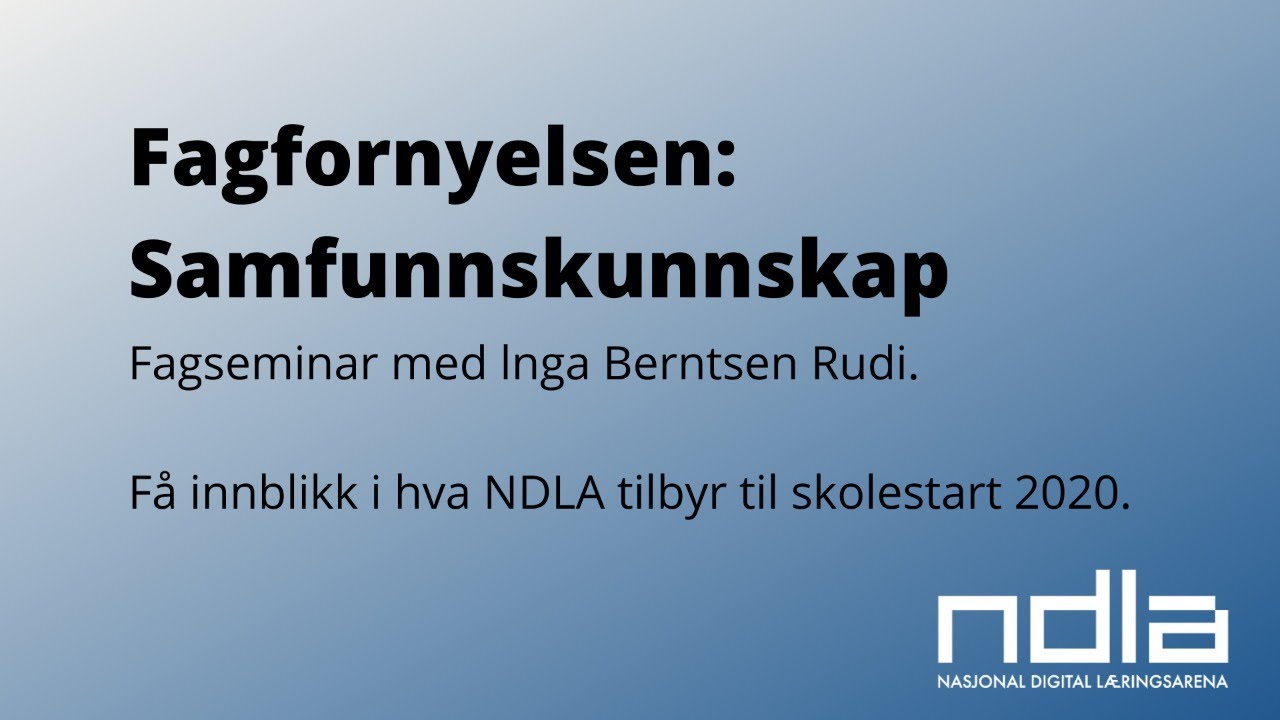 Samfunnskunnskap - fagfornyelsen p&aring; NDLA - fagseminar