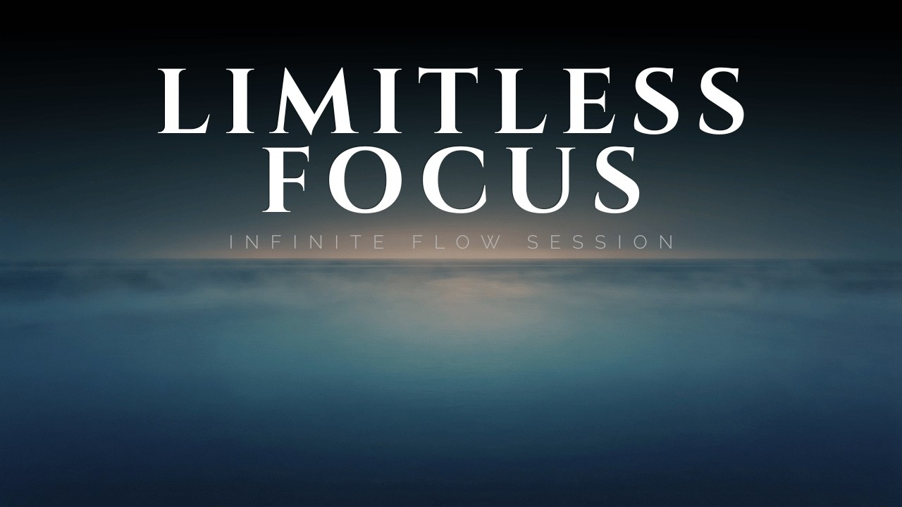 Limitless Deep Focus Music for Infinite Concentration & Productivity