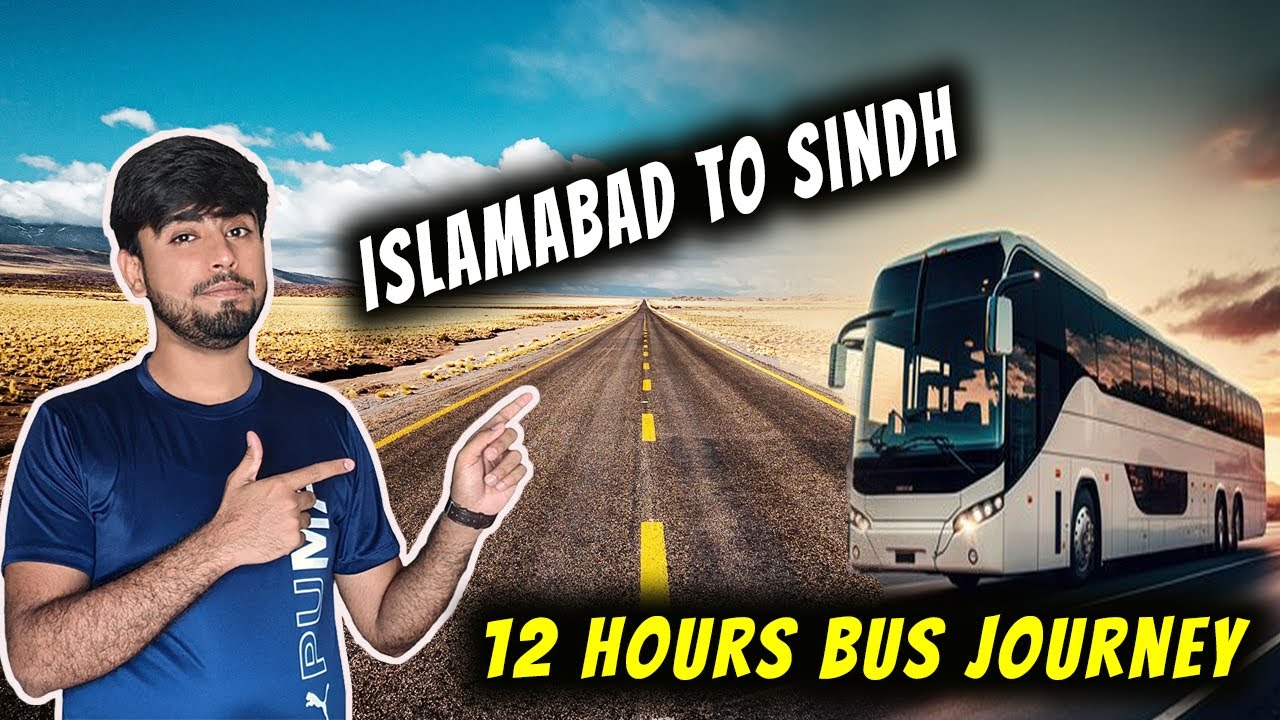 Surviving a 12-Hour Bus Journey in Pakistan: Islamabad to Sindh (900 KM Travelling)
