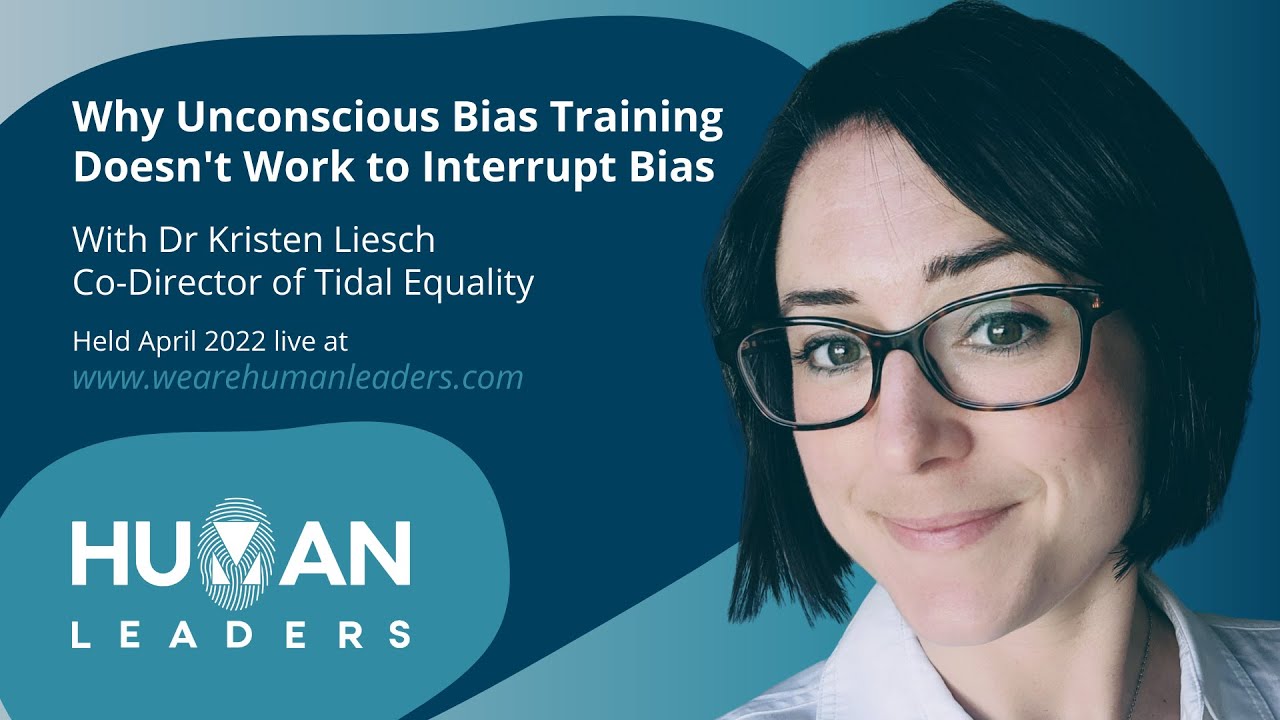 Why Unconscious Bias Training Doesn't Work to Interrupt Bias with Dr Kristen Liesch of Tidal Equaity