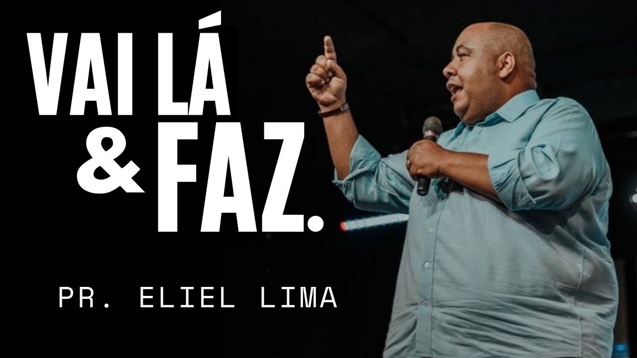 Pr. Eliel Lima | Vai Lá e Faz
